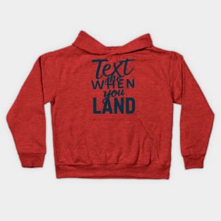 text me when you land Kids Hoodie